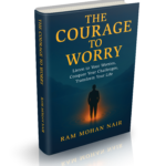 The Courage To Worry